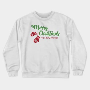 Merry Christmas Ya Filthy Animal Crewneck Sweatshirt